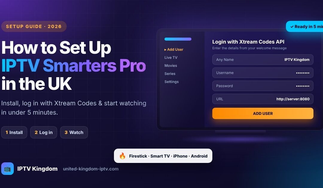 How to set up IPTV Smarters Pro on Firestick and Smart TV in the UK